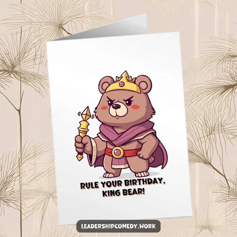 Funny Free Printable Bear Birthday Card: A determined bear king holds a scepter, exuding confidence and birthday cheer.